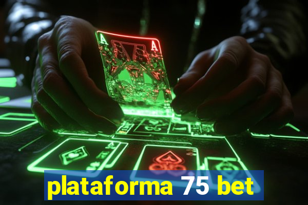 plataforma 75 bet